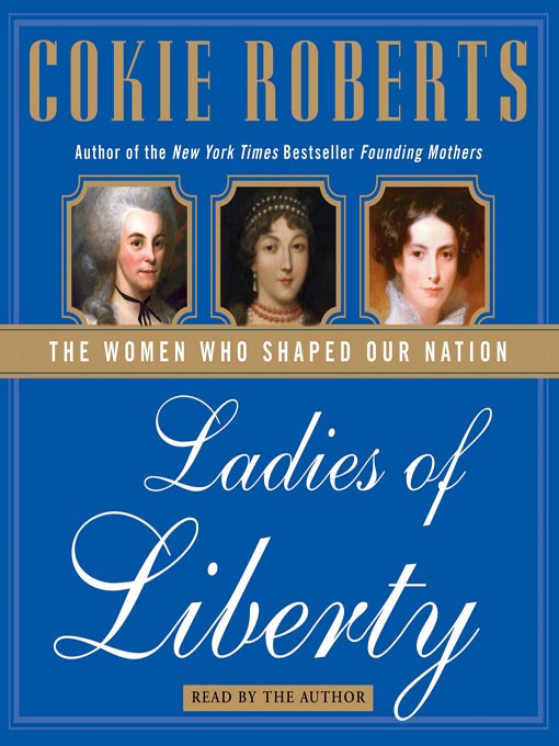 Ladies of Liberty: The Women Who Shaped Our Nation